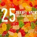 25 Travel Hacks Every Parent Should Know (& use)