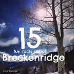 Travel Trivia: 15 Fun Facts About Breckenridge