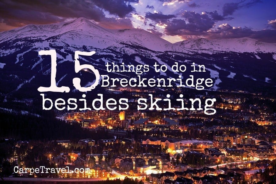 15 things to do in Breckenridge besides skiing