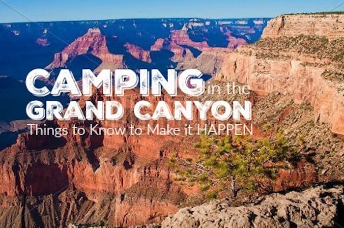 Things to know to make camping in the Grand Canyon actually happen