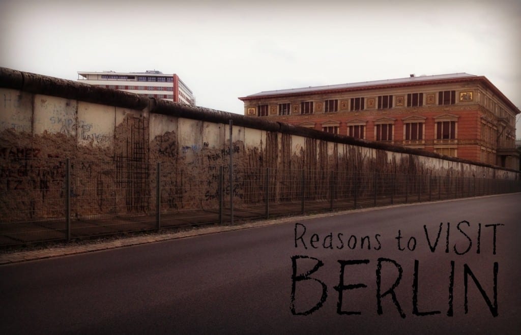 Top Reasons to Visit Berlin, just in case you needed any.