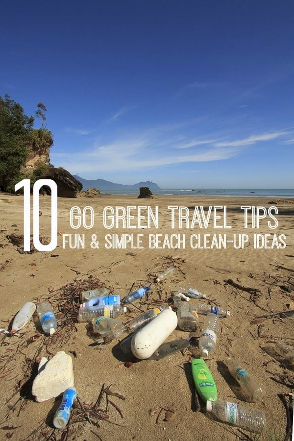 Go Green Travel Tips: 10 Simple (and fun) Beach Clean-up Ideas to Help Keep Beaches Clean