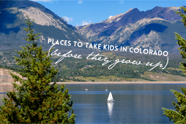 Places to Take Kids in Colorado (before they grow up)