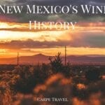 What Every Wine Lover Should Know About New Mexico Wine & its History
