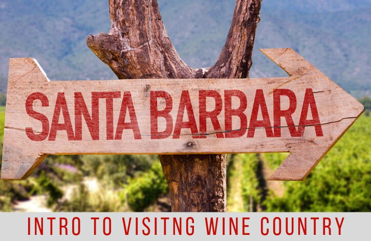 Intro to Visiting Santa Barbara Wine Country
